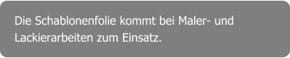 Die Schablonenfolie kommt bei Maler- und Lackierarbeiten zum Einsatz.